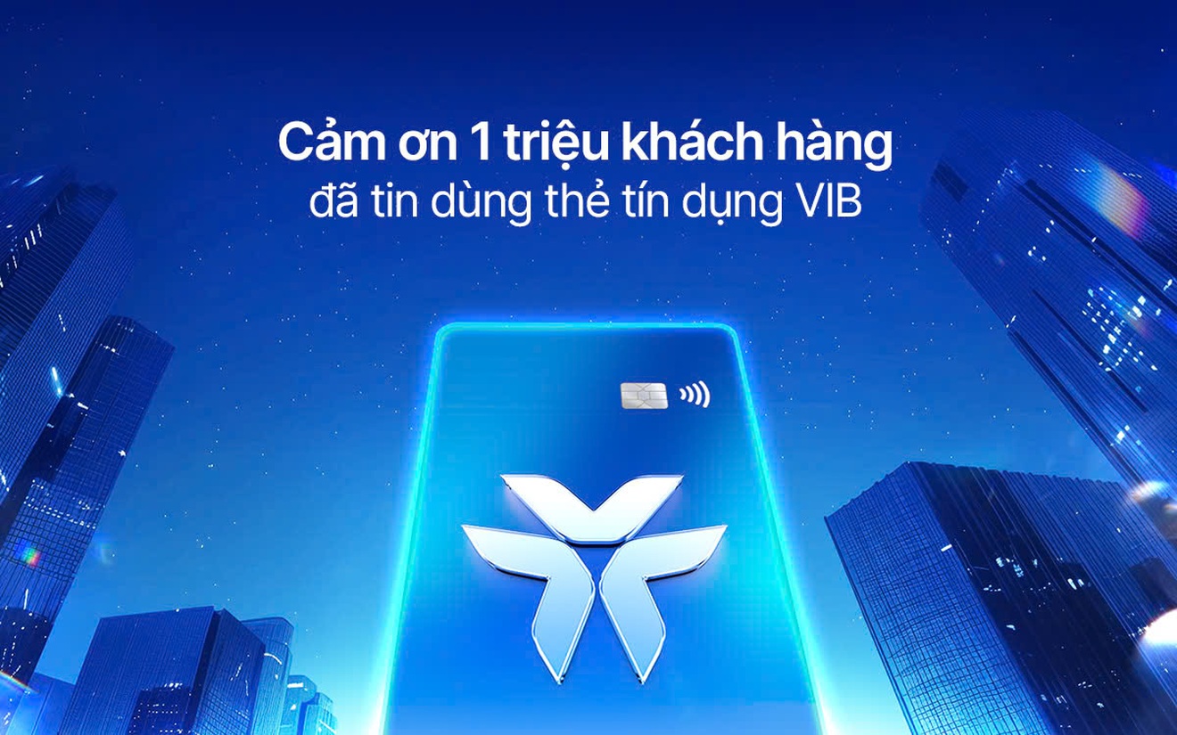 VIB gửi lời tri ân đến 1 triệu khách hàng đã tin dùng thẻ tín dụng VIB.